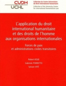 Cover of the book L'application du droit international humanitaire et des droits de l'homme aux organisations internationales