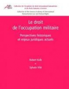 Cover of the book Le droit de l’occupation militaire Perspectives historiques et enjeux juridiques actuels