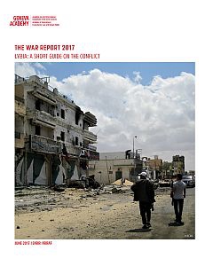 Cover of the The War Report 2017 - Libya, A Short Guide on to The Conflict